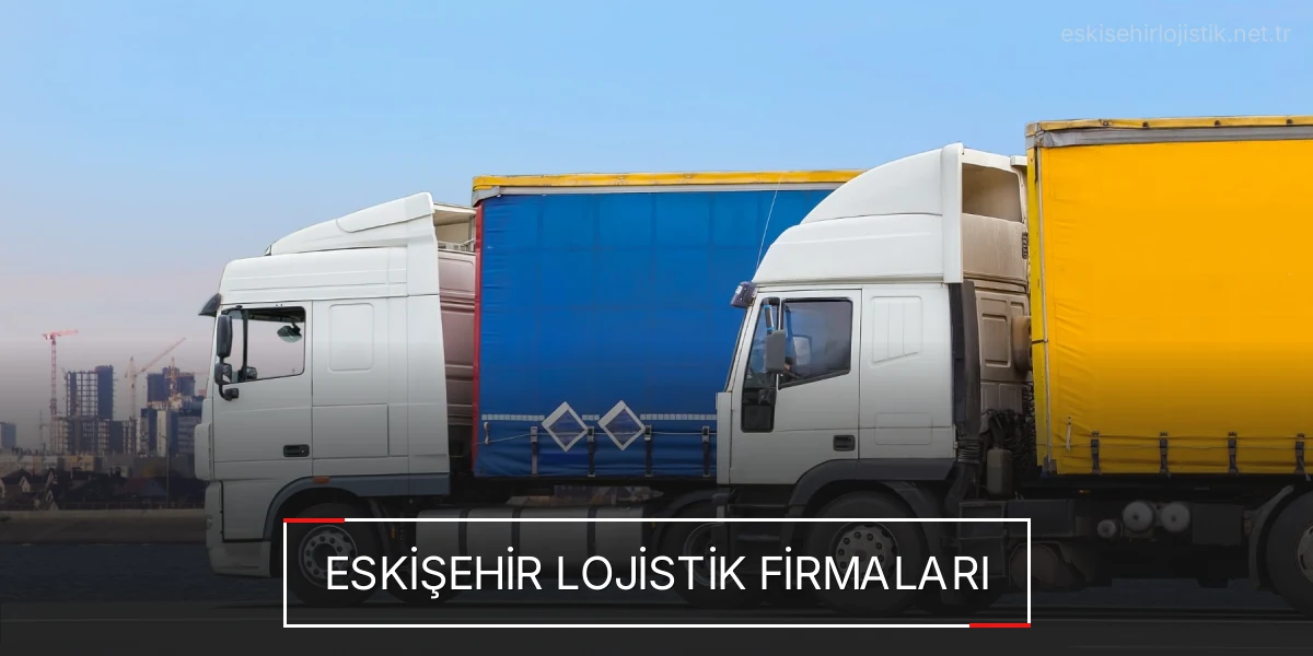 İstanbul Eskişehir Lojistik Hızlı Teslimat ve Güvenli Depolama