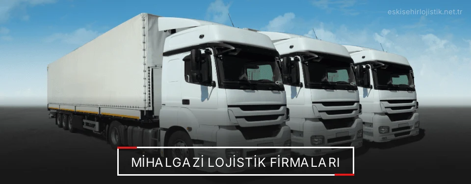 Mihalgazi Lojistik Taşımacılık
