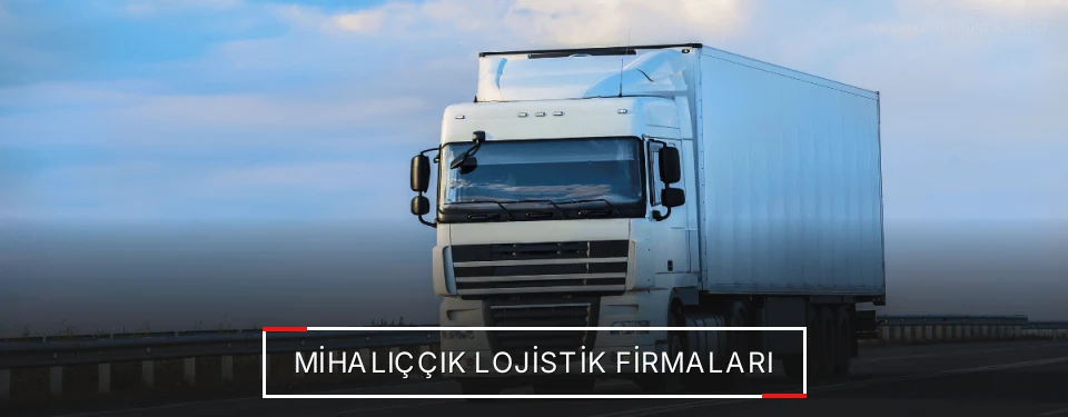 Mihalıççık Lojistik Taşımacılık