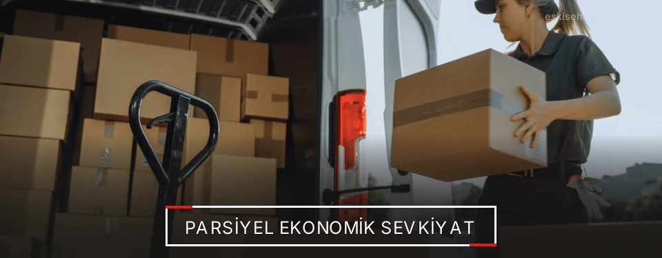 Eskişehir Ekonomik Parsiyel Sevkiyat Çözümleri Eskişehir Ekonomik Parsiyel Sevkiyat Çözümleri